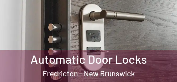 Automatic Door Locks Fredricton - New Brunswick