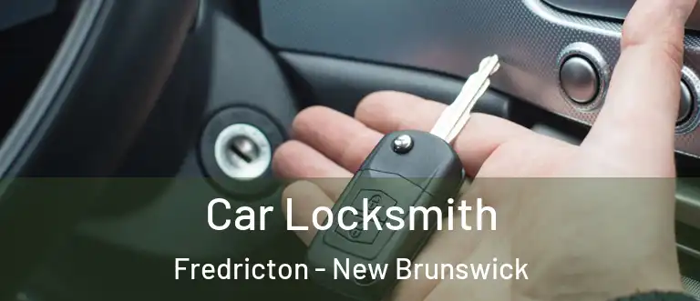 Car Locksmith Fredricton - New Brunswick