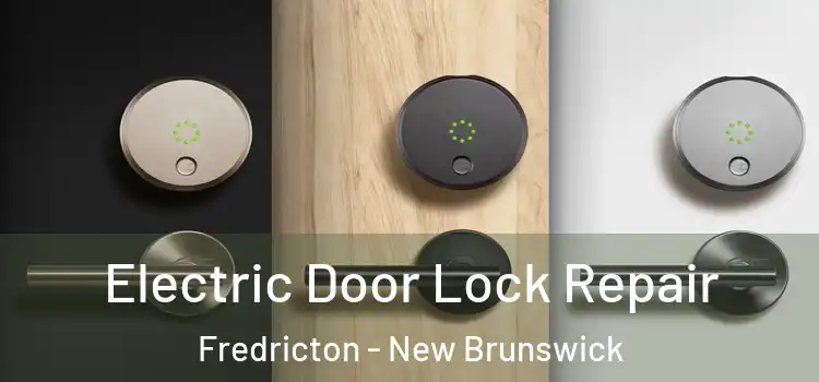 Electric Door Lock Repair Fredricton - New Brunswick