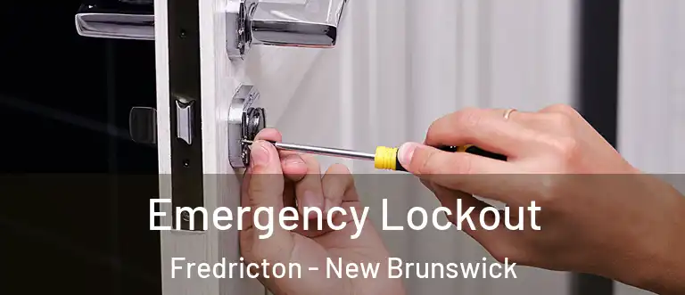 Emergency Lockout Fredricton - New Brunswick