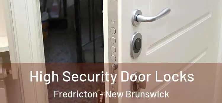 High Security Door Locks Fredricton - New Brunswick