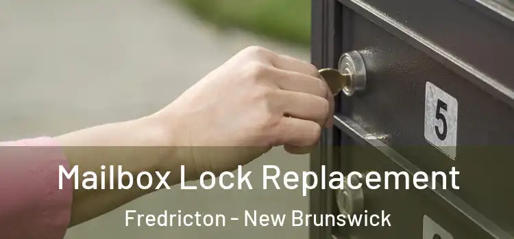 Mailbox Lock Replacement Fredricton - New Brunswick