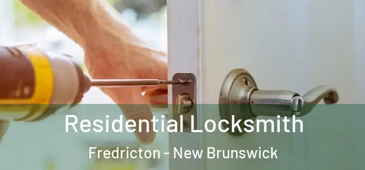 Residential Locksmith Fredricton - New Brunswick