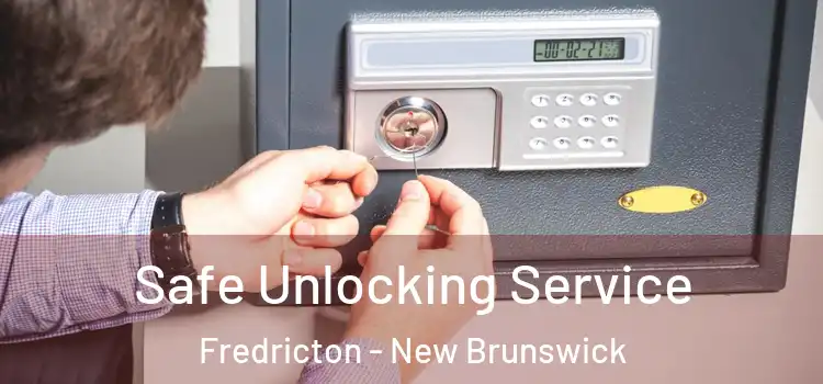 Safe Unlocking Service Fredricton - New Brunswick