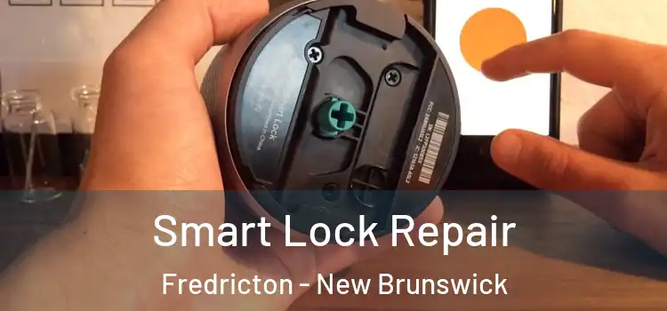Smart Lock Repair Fredricton - New Brunswick