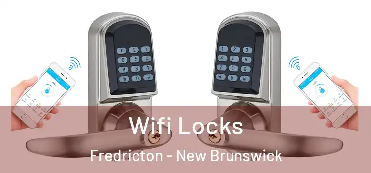 Wifi Locks Fredricton - New Brunswick
